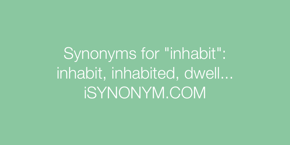 Synonyms inhabit