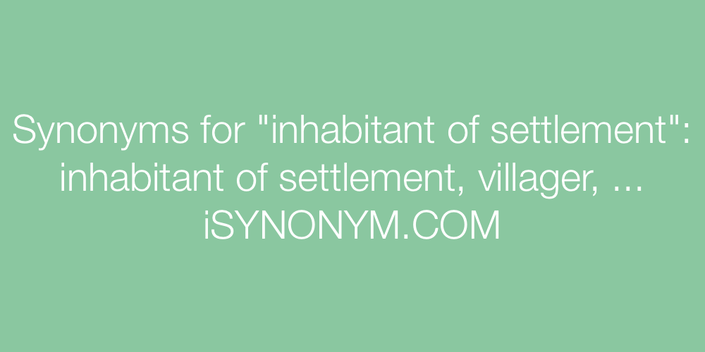 Synonyms inhabitant of settlement