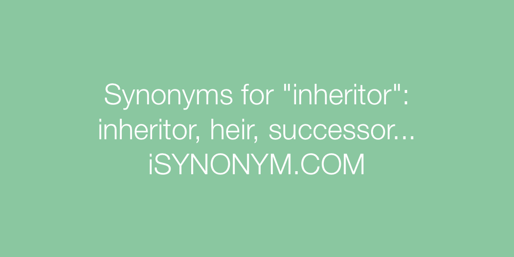 Synonyms inheritor