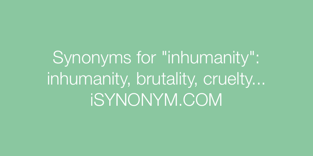 Synonyms inhumanity
