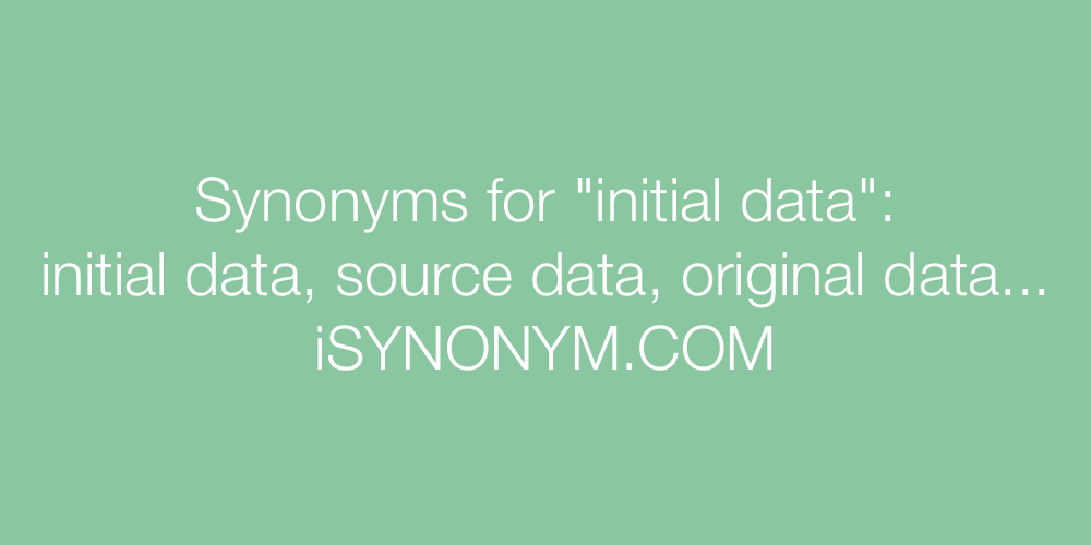 Synonyms initial data