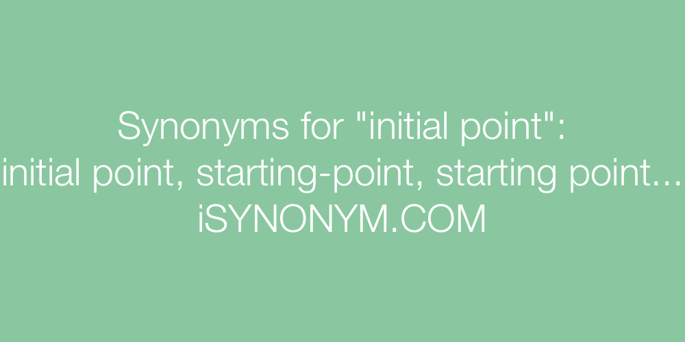 Synonyms initial point