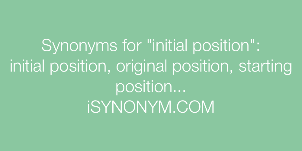 Synonyms initial position