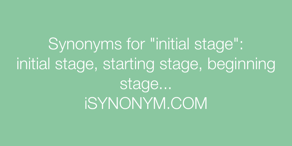 Synonyms initial stage