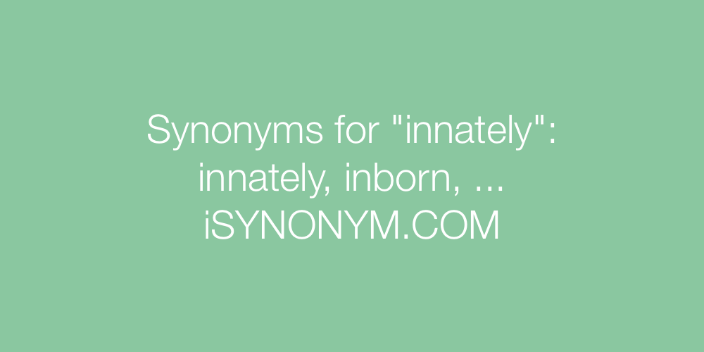 Synonyms innately