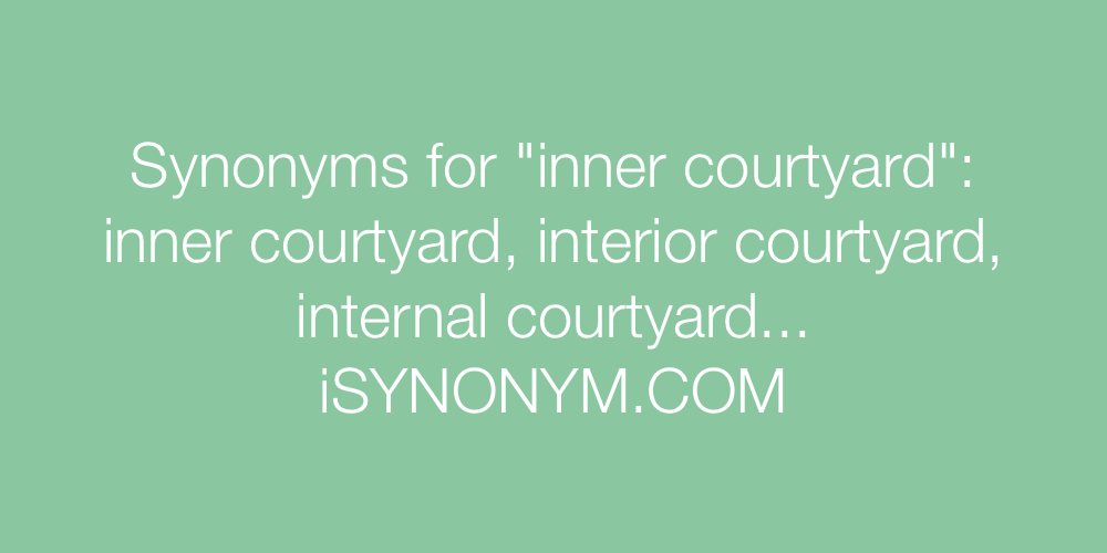 Synonyms inner courtyard
