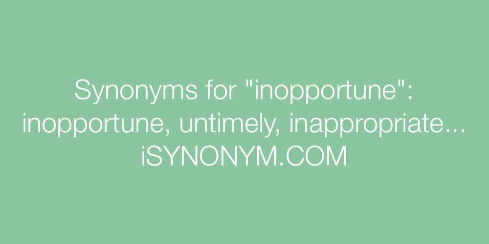 Synonyms inopportune