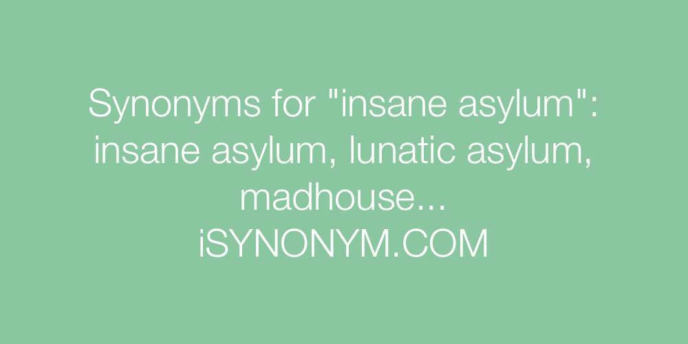 Synonyms insane asylum