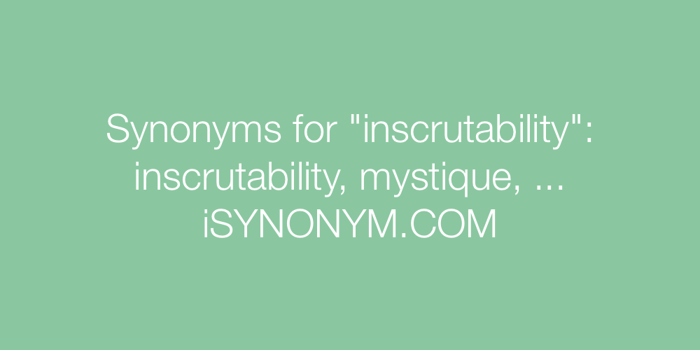 Synonyms inscrutability