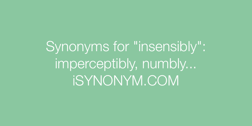 Synonyms insensibly