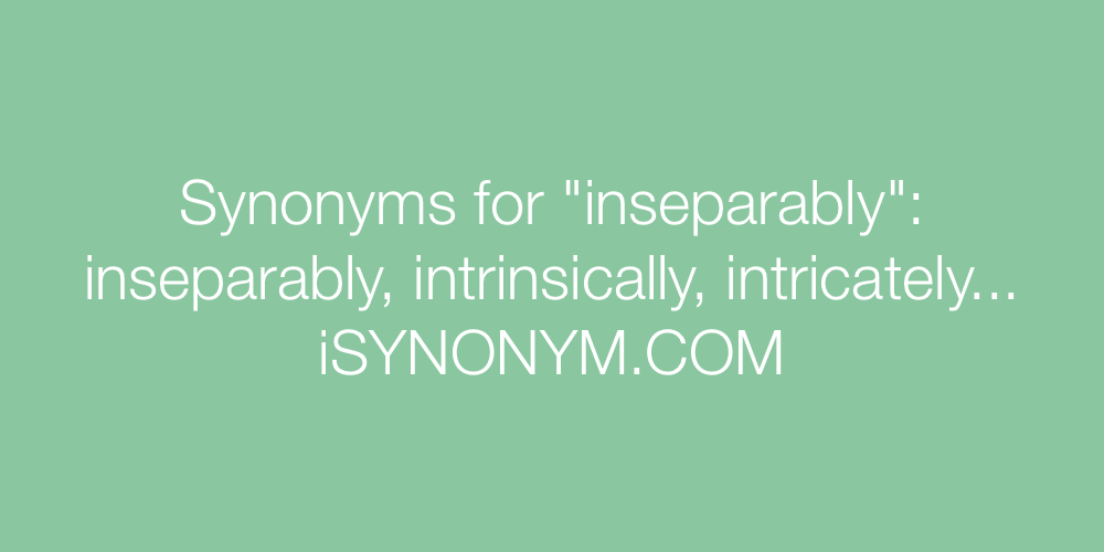 Synonyms inseparably