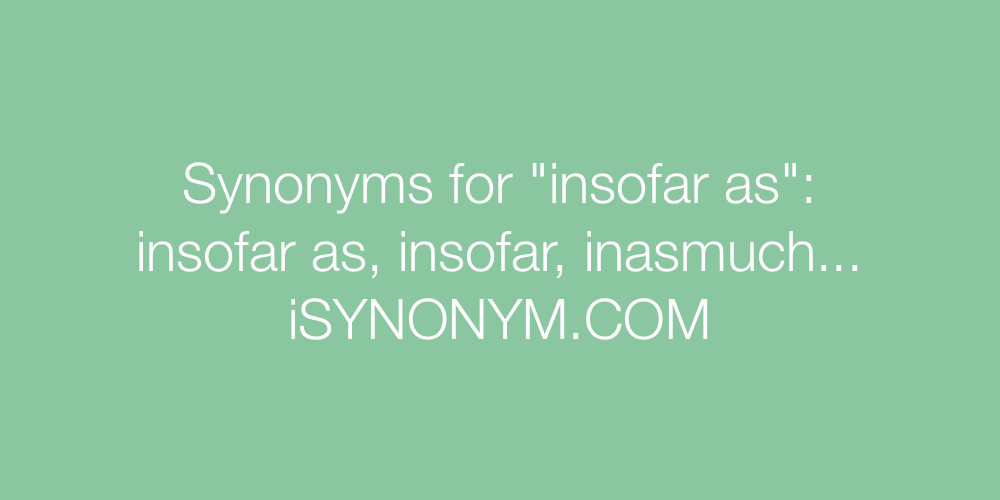 Synonyms insofar as