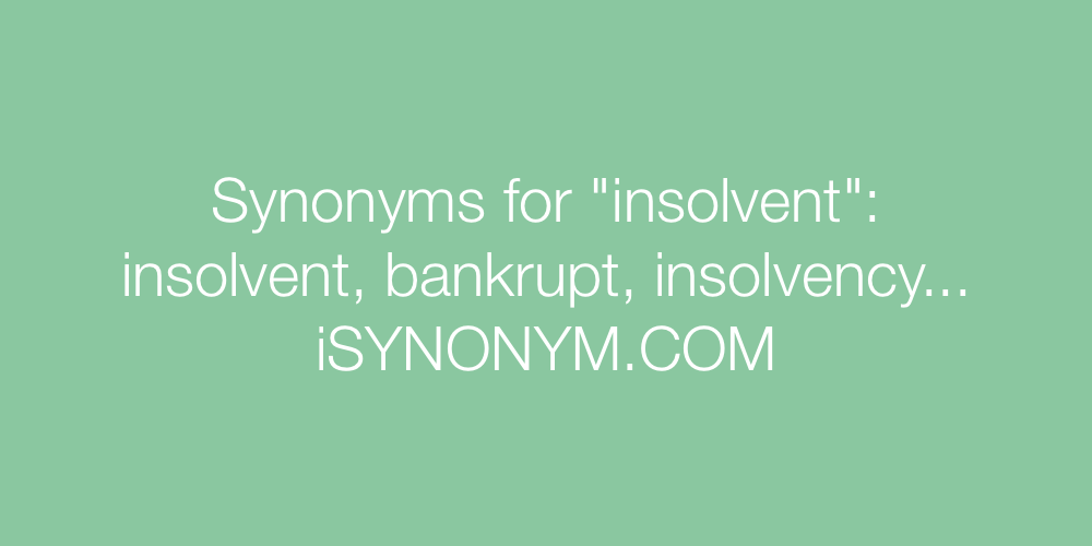 Synonyms insolvent