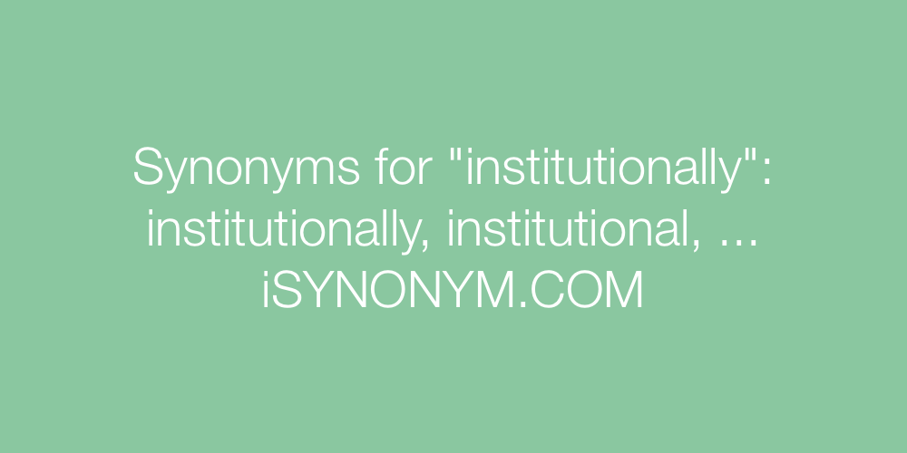Synonyms institutionally