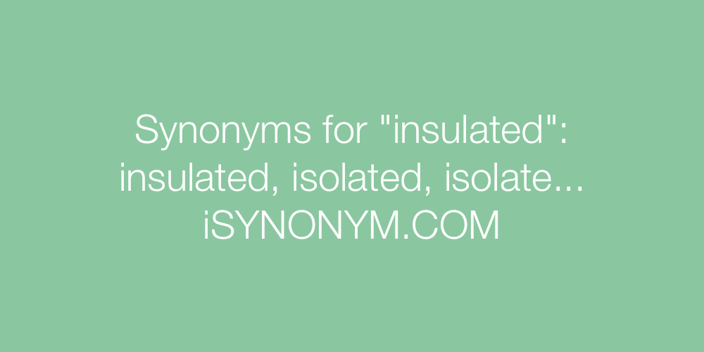 Synonyms insulated