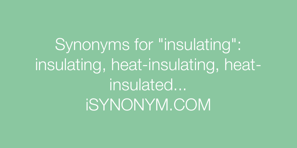 Synonyms insulating
