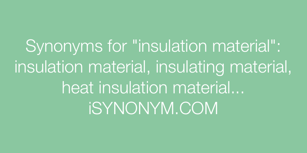 Synonyms insulation material