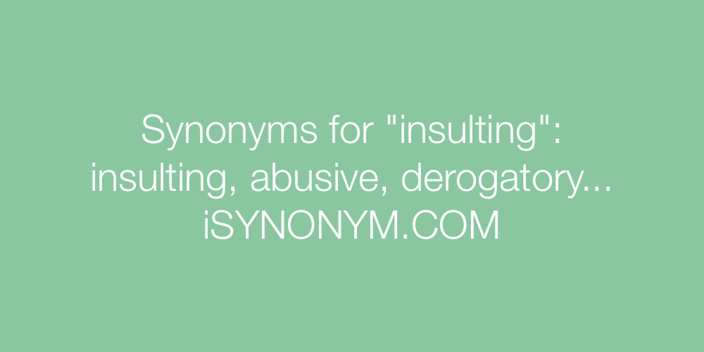 Synonyms insulting