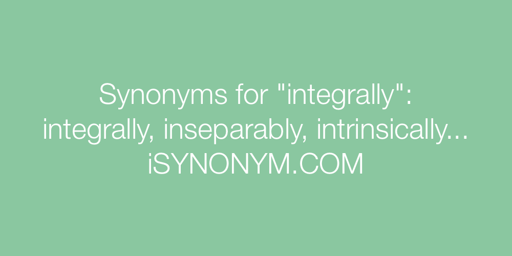 Synonyms integrally