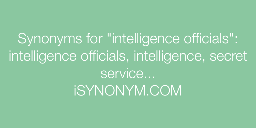Synonyms intelligence officials