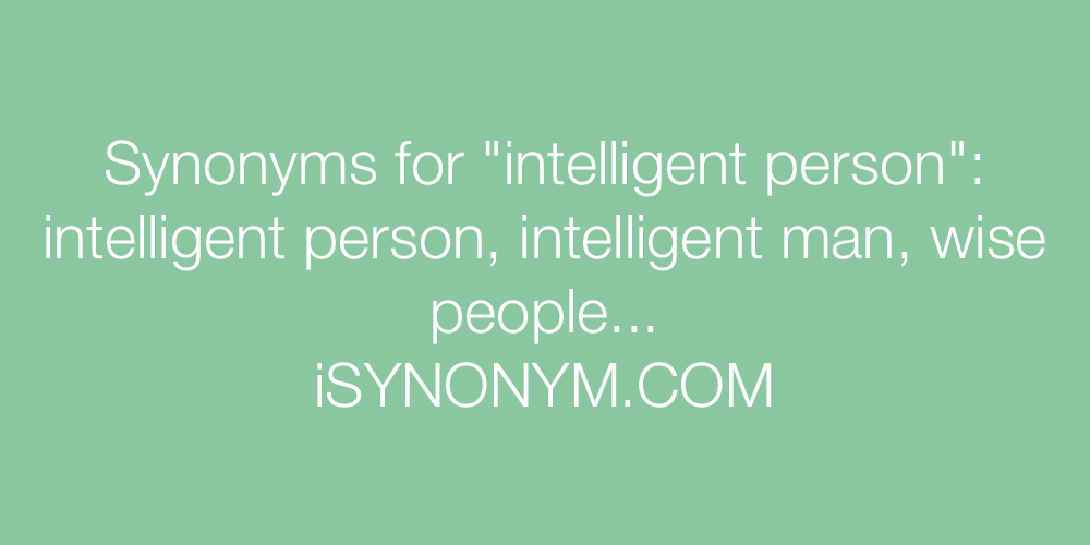 Synonyms intelligent person