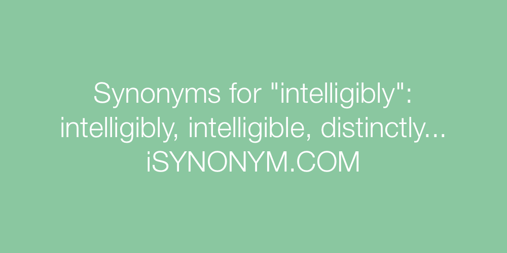 Synonyms intelligibly