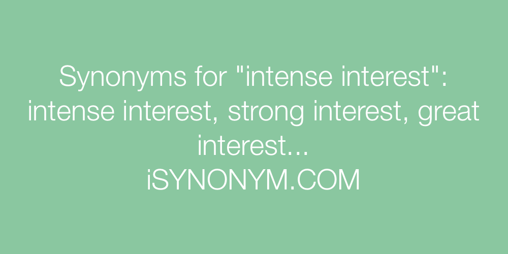 Synonyms intense interest