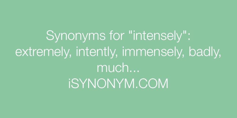 Synonyms intensely