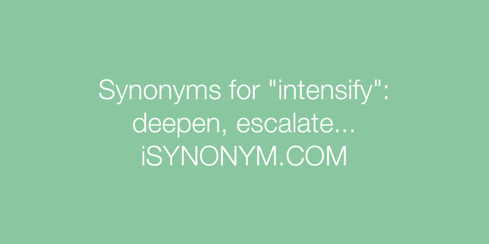 Synonyms intensify
