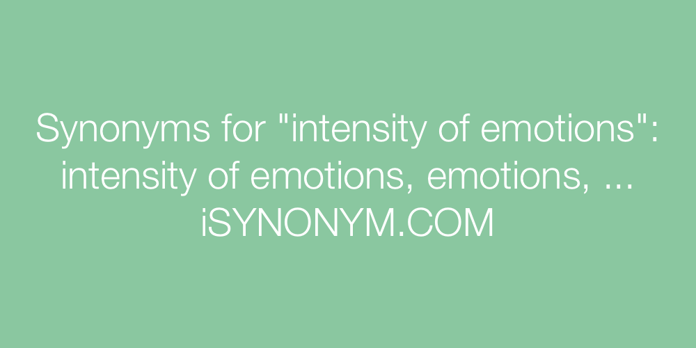 Synonyms intensity of emotions