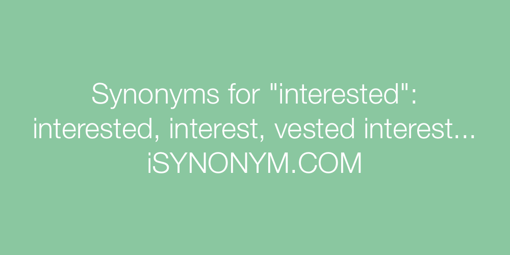 Synonyms interested