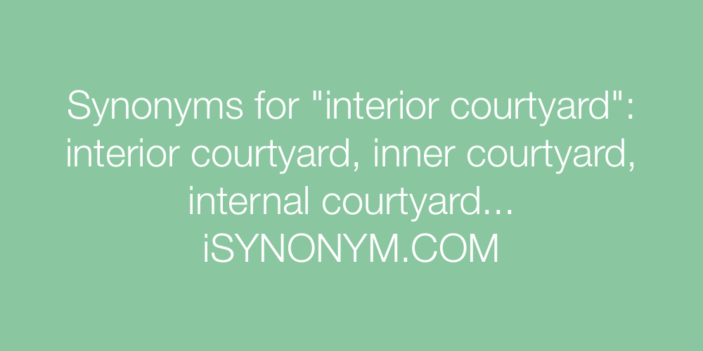 Synonyms interior courtyard