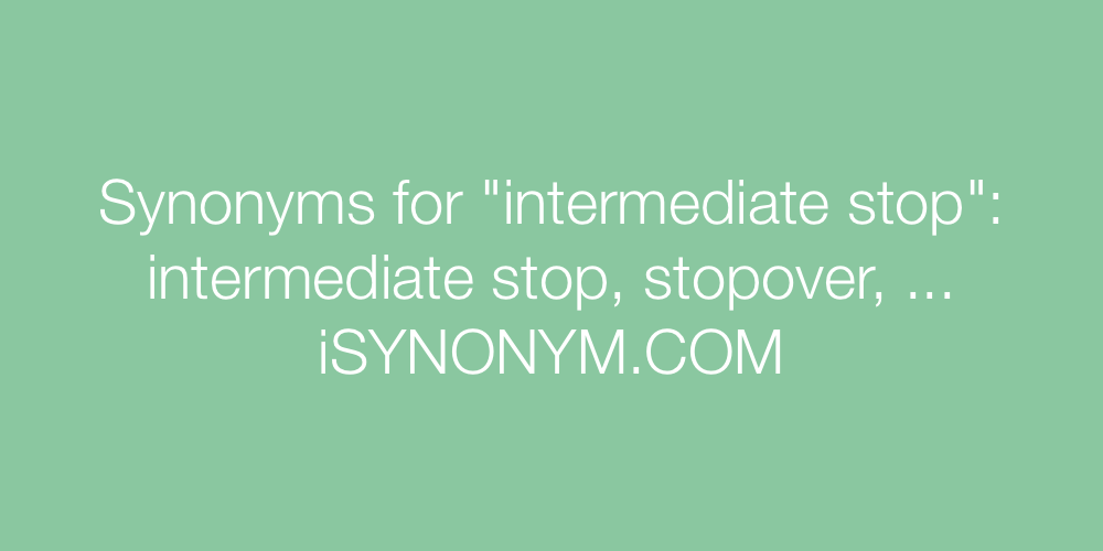 Synonyms intermediate stop