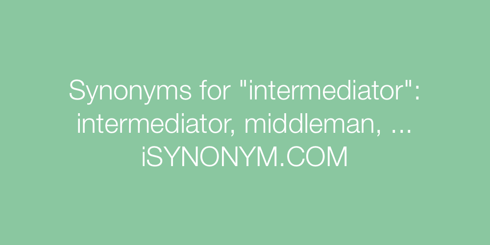 Synonyms intermediator