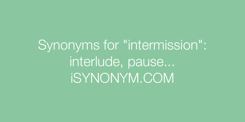 Synonyms intermission