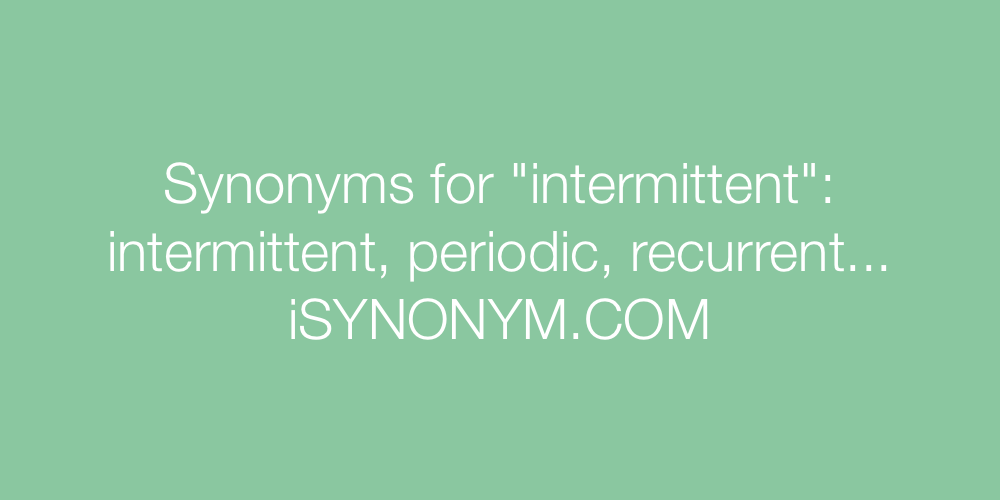 Synonyms intermittent