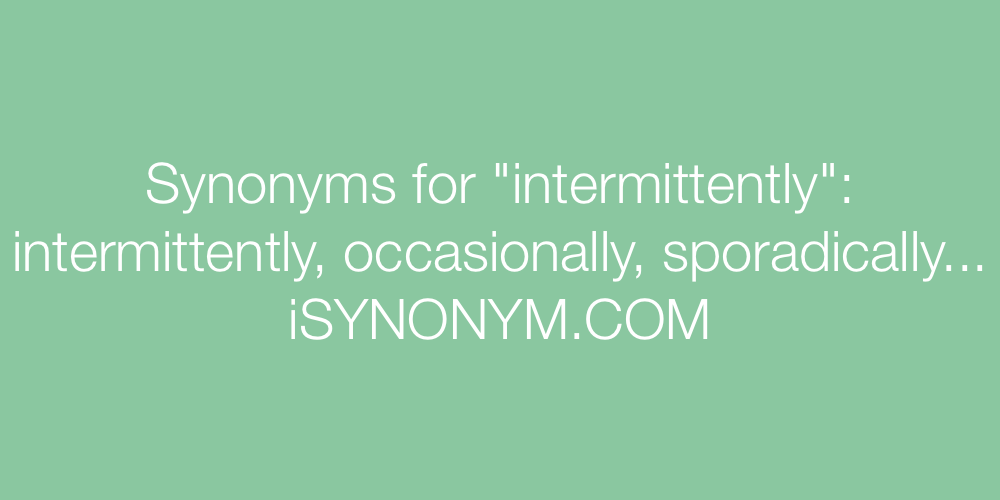 Synonyms intermittently