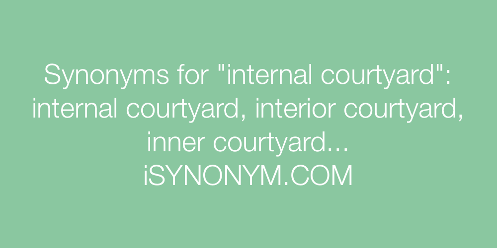 Synonyms internal courtyard