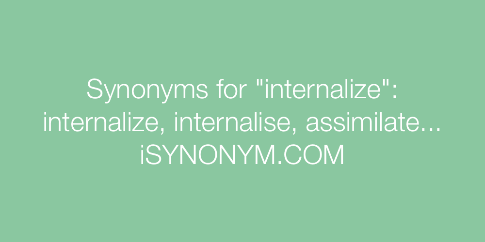 Synonyms internalize