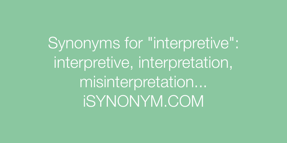 Synonyms interpretive