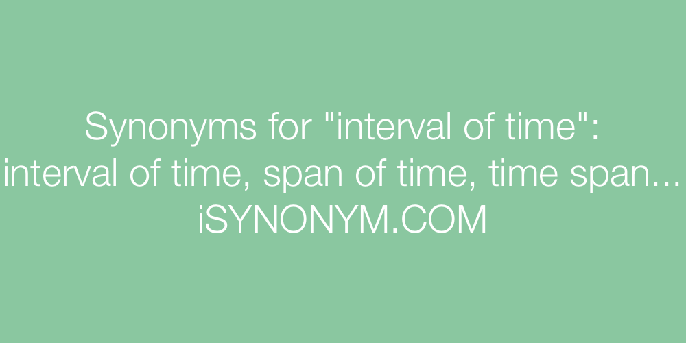 Synonyms interval of time