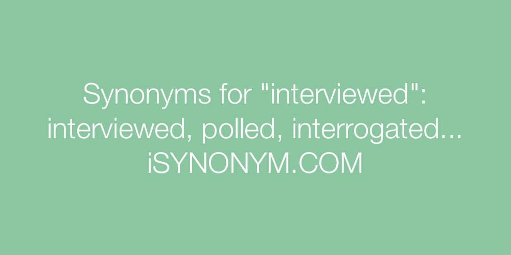Synonyms interviewed