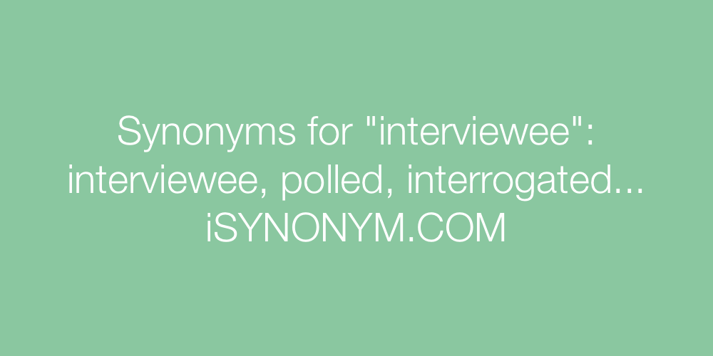 Synonyms interviewee