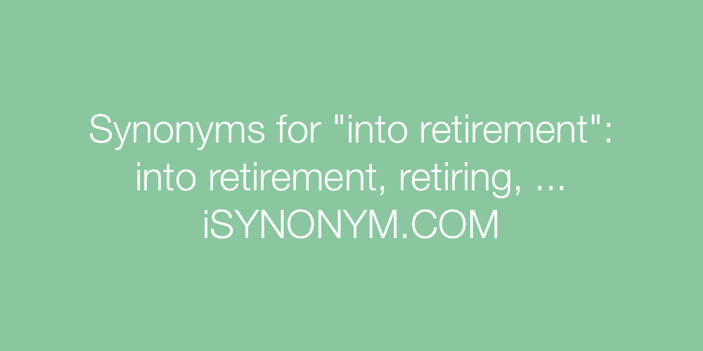 Synonyms into retirement