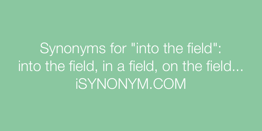 Synonyms into the field