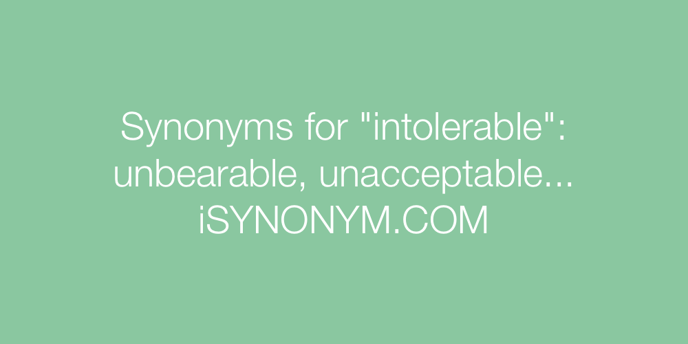 Synonyms intolerable