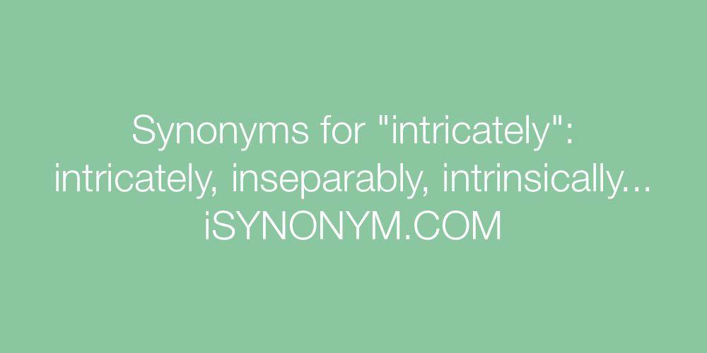 Synonyms intricately
