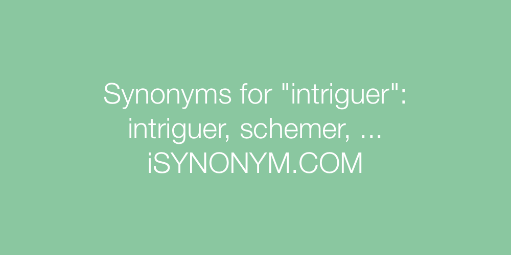 Synonyms intriguer