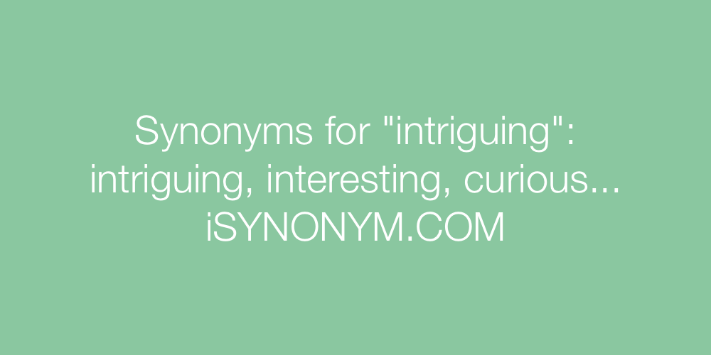 Synonyms intriguing