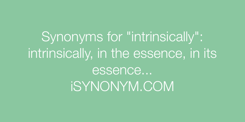 Synonyms intrinsically